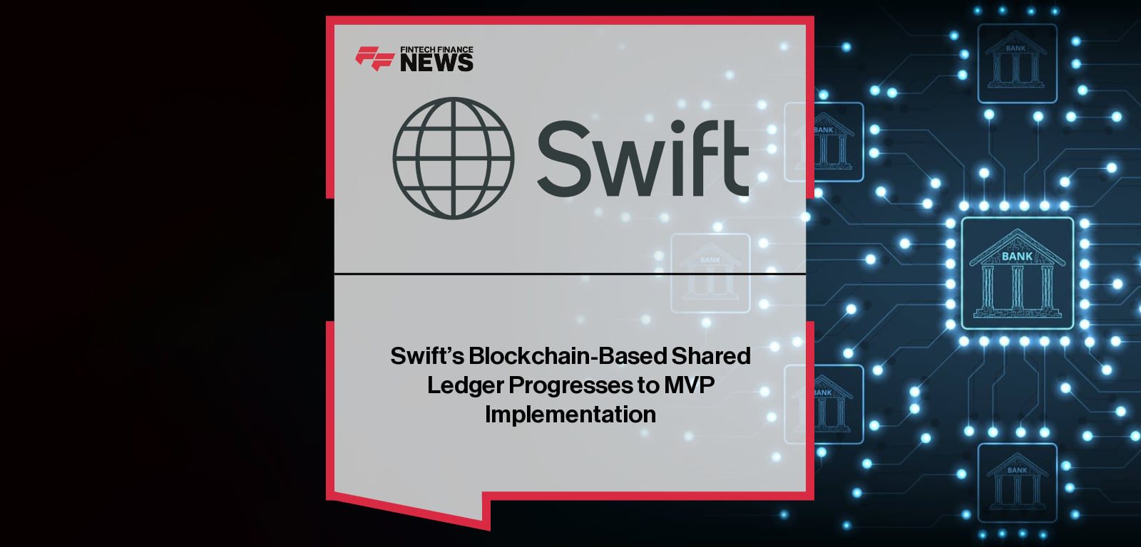 swift’s-blockchain-based-shared-ledger-progresses-to-mvp-implementation
